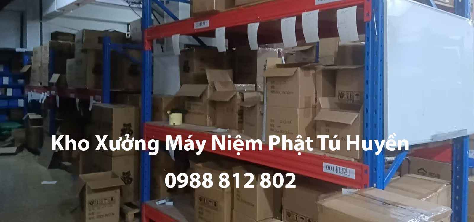 Kho Xưởng Máy Niệm Phật Tú Huyền